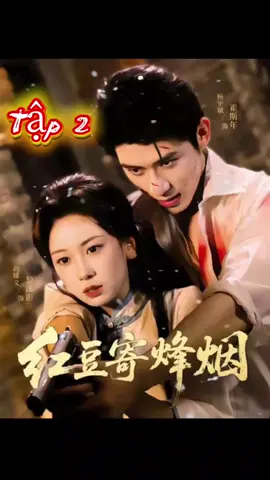Hồng Đậu Ký Phong Yên tập 2 #phimngan #reviewphim #phimhaymoingay #xunghuong #phimtrungquoc 