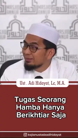 MANUSIA hanya di WAJIB kan Berusaha/ Berikhtiar,, urusan hasil Hak Prerogatif nya Allah SWT,, #Repost  #UstadzAdiHidayatOfficial 