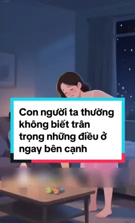 Con người ta thường không biết trân trọng những điều ở ngay bên cạnh Vì nghĩ.. Có sao đâu nó vẫn mãi ở đó Nhưng không... Thực tế thì không có gì là không thể Đến một ngày, người ta gom đủ thất vọng ai cũng có thể rời đi.#nuhoang #phunu #vochong #tamtrang #mebimxaykenh 