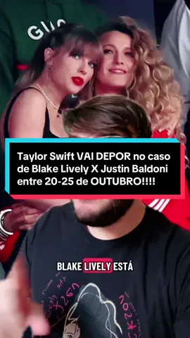 Taylor Swift VAI DEPOR no caso de Blake Lively X Justin Baldoni entre 20/25 de OUTUBRO!!! #taylorswift #blakelively #justinbaldoni #fyp #fyy 