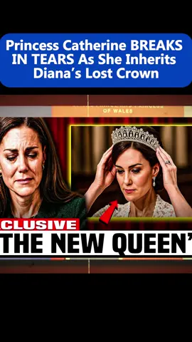 Princess Catherine BREAKS IN TEARS As She Inherits Diana’s Lost Crown. #breakingnews #viral #trending #hottrend #catherine 