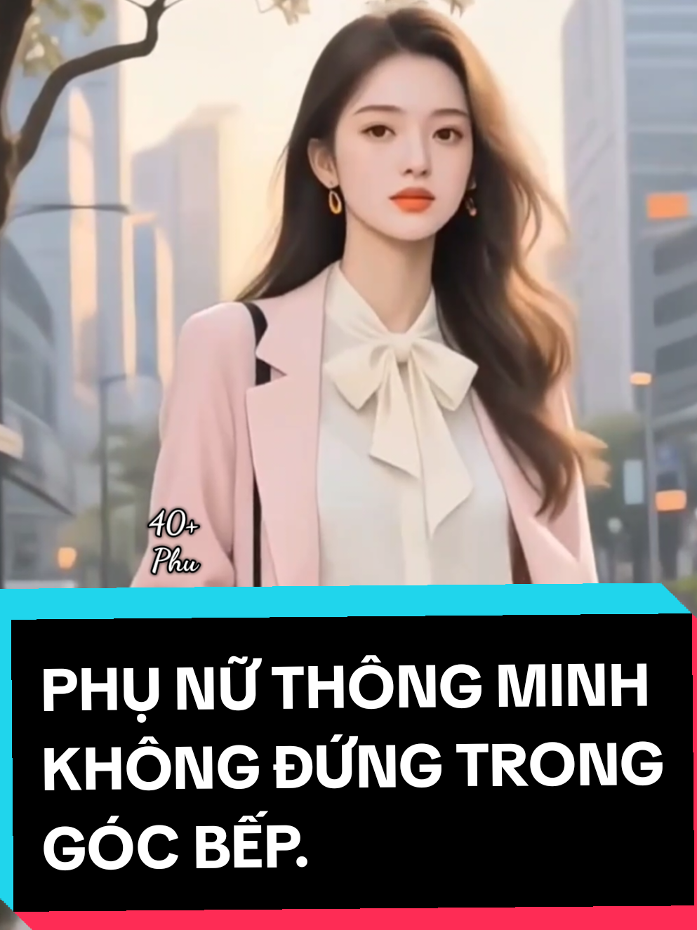 @40+ @40+ @40+ Phụ nữ thông minh không đứng trong góc bếp. Phụ nữ tự chủ tài chính - an tâm. #phunukhichatvatutin #xuhuong #phunu40 #foryou #phunukhichat 