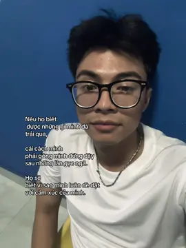 Nếu họ biết được những gì mình đã trải qua,  cái cách mình phải gồng mình đứng dậy sau những lần gục ngã. Họ sẽ biết vì sao mình luôn dè dặt với cảm xúc của mình. #xhtiktok #fyp #vantruong 