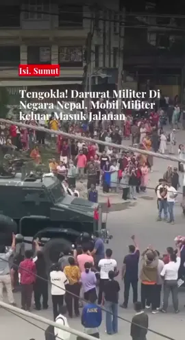Darurat Militer Di Negara Nepal!  Bahaya juga kalau terjadi di negara lain, khususnya Indonesia?  #isisumut #nepal #indonesia🇮🇩 
