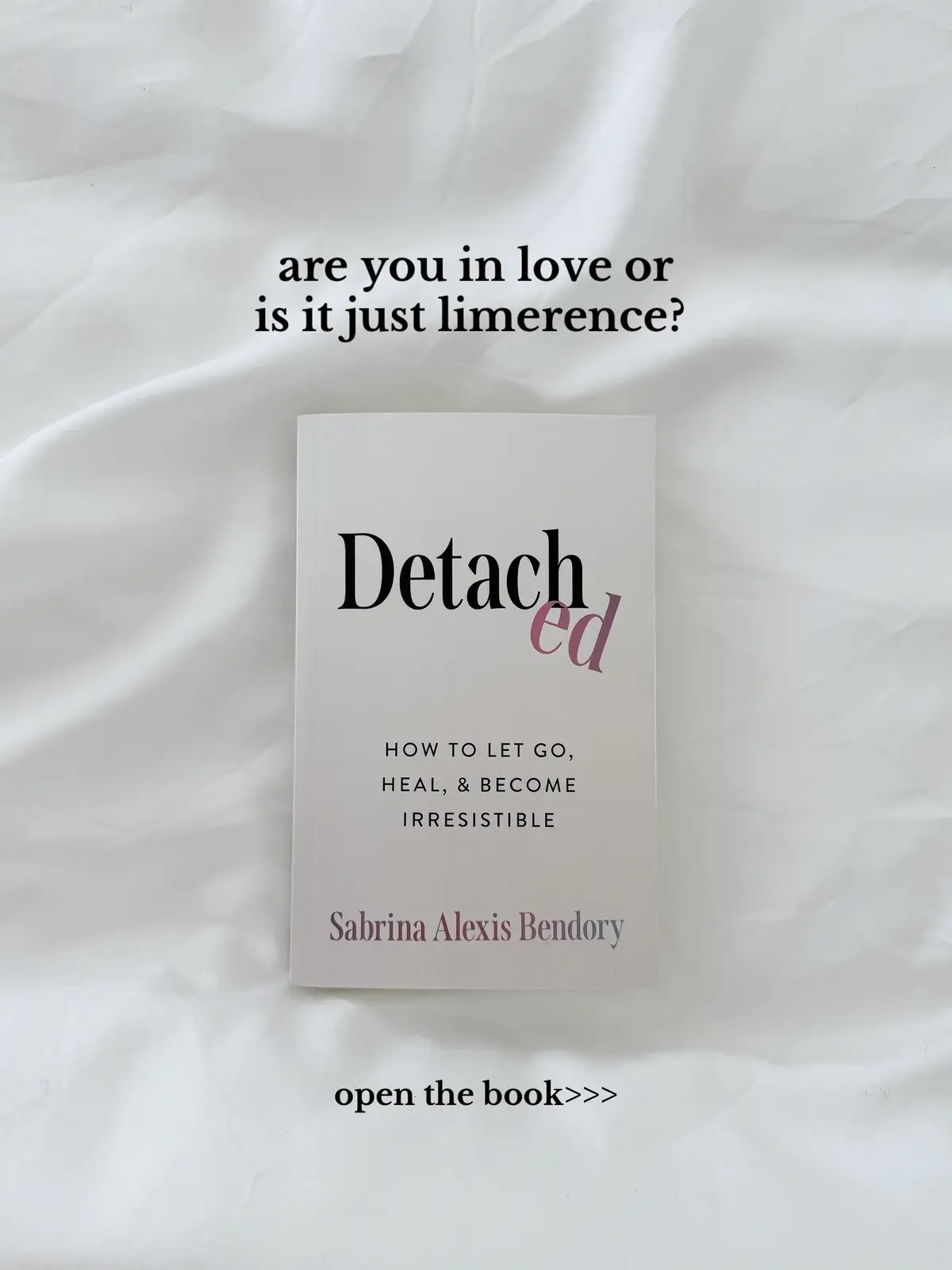 from the book Detached by Sabrina Alexis Bendory #limerence #Love #relationships #mindsetshift 