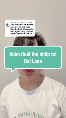 回覆 @Tôi hữu bằng 17B2 #nguoivietnamtaidailoan🇻🇳 #nguyenhoatuvanquyenloinguoivietodailoan #hoanthuethunhapdailoan 