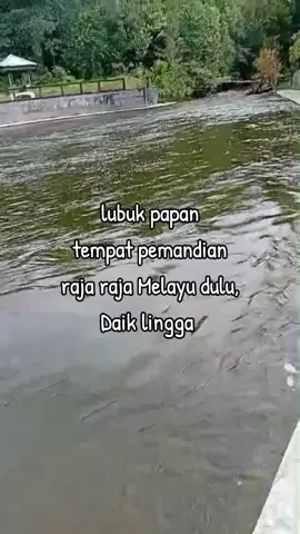 tempat para raja Melayu terdahulu ,untuk mandi,❤️ #lubukpapan  #daik #lingga 