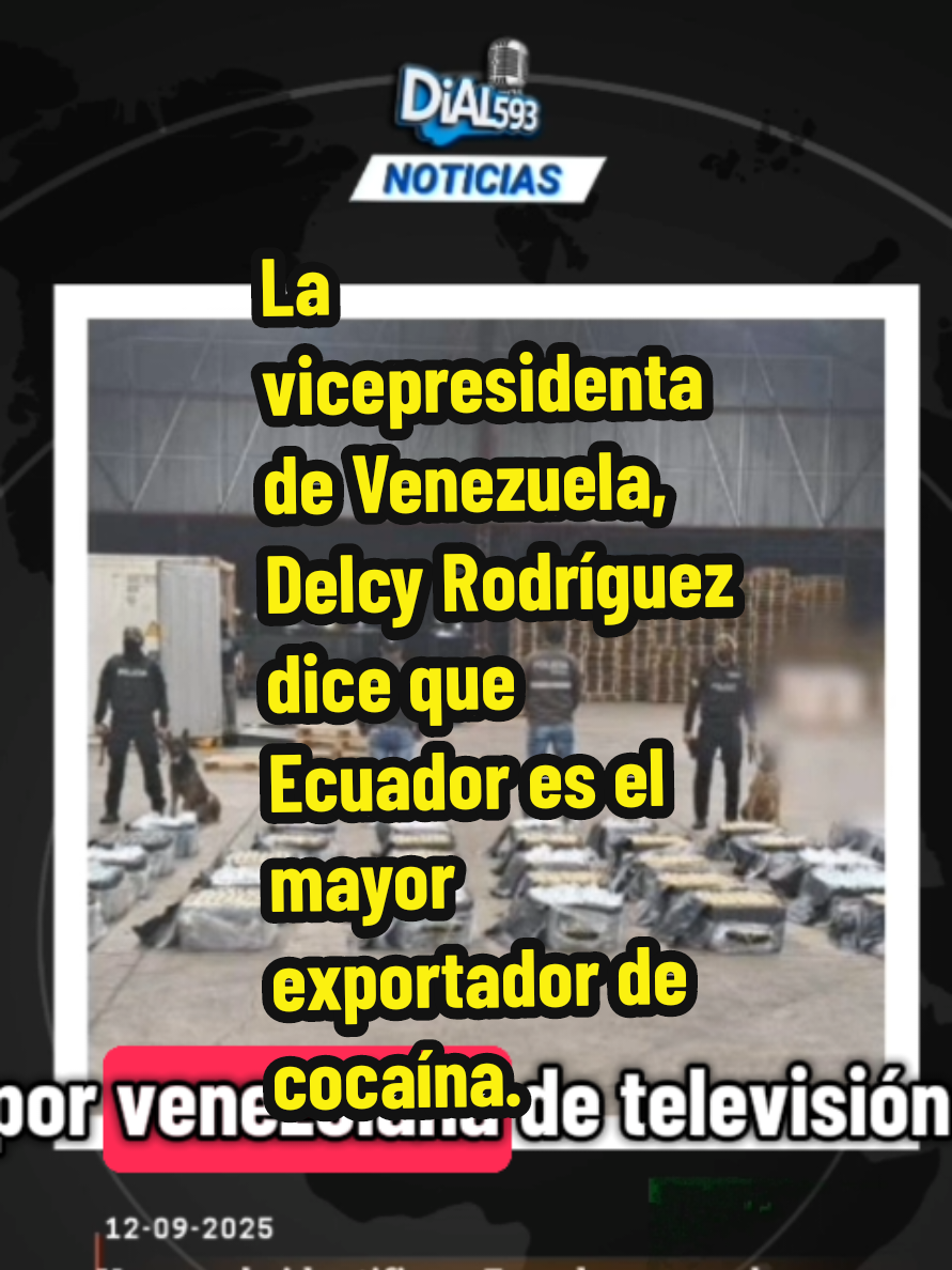 🚨 #ÚltimaHora | #Ecuador | #CrisisDiplomática 🚨 📍 12 de septiembre de 2025 – La vicepresidenta ejecutiva de Venezuela, Delcy Rodríguez, ha arremetido nuevamente contra Ecuador, acusando al país de ser el mayor exportador de cocaína hacia Estados Unidos y Europa. En sus declaraciones, Rodríguez calificó al presidente ecuatoriano, Daniel Noboa, como 