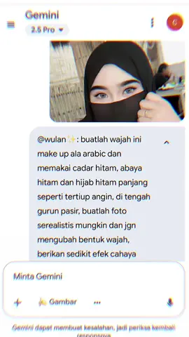 Buatlah wajah ini make up ala arabic dan memakai cadar hitam, abaya hitam dan hijab hitam panjang seperti tertiup angin, di tengah gurun pasir, buatlah foto serealistis mungkin dan jgn mengubah bentuk wajah, berikan sedikit efek cahaya matahari terbenam berdiri memegang kuda. #geminiai #prompt #fyyplis #challange #capcut 