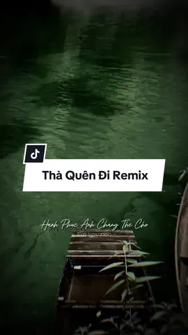 Hạnh phúc anh chẳng thể cho…| Thà Quên Đi Remix #bachtuong205 #capcut #capcutpioneer #pioneertemplate #capcutsealeague 