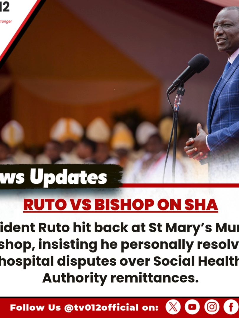 Ruto vs Bishop on SHA President Ruto hit back at St Mary’s Mumias bishop, insisting he personally resolved hospital disputes over Social Health Authority remittances.  #SHA #HealthReform #Ruto #tv012newsupdate