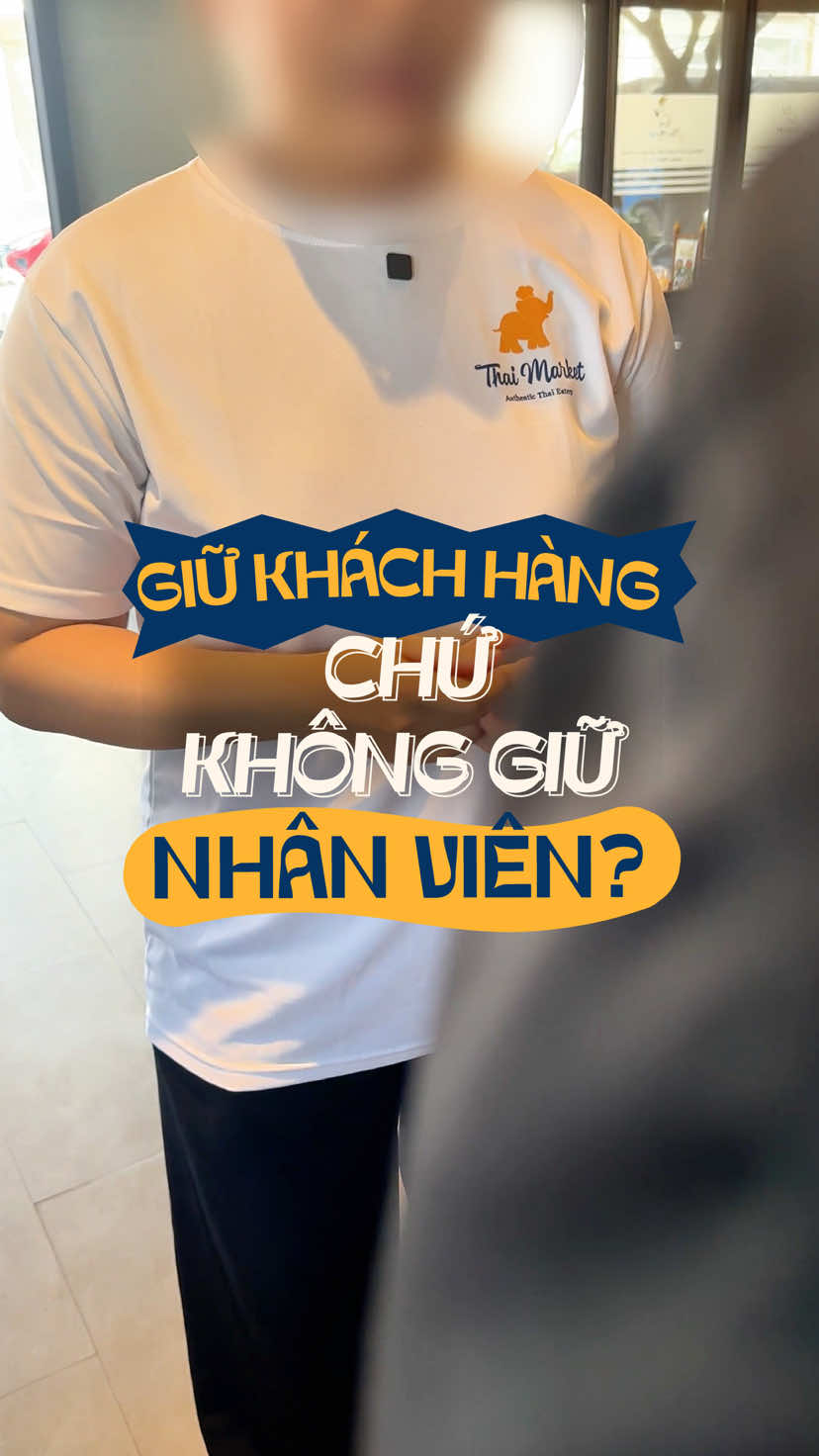 Giữ khách hàng chứ k giữ nhân viên, liệu doanh nghiệp làm v có bền #viral #xuhuong #trending #fypシ゚ #thaimarket 