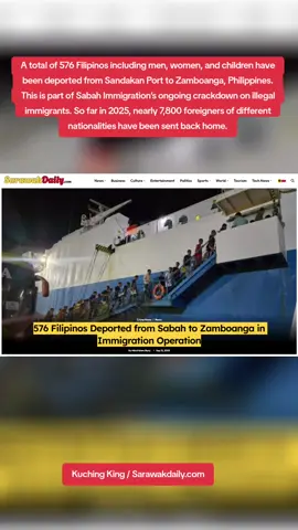 A total of 576 Filipinos including men, women, and children have been deported from Sandakan Port to Zamboanga, Philippines. This is part of Sabah Immigration’s ongoing crackdown on illegal immigrants. So far in 2025, nearly 7,800 foreigners of different nationalities have been sent back home. Details : https://sarawakdaily.com/filipinos-deported-from-sabah/ #SabahImmigration #IllegalImmigrants #ZamboangaDeportation #kuchingking #sarawakdaily 𝐊𝐮𝐜𝐡𝐢𝐧𝐠 𝐊𝐢𝐧𝐠 & 𝐒𝐚𝐫𝐚𝐰𝐚𝐤 𝐃𝐚𝐢𝐥𝐲 𝐰𝐢𝐭𝐡 𝐊𝐮𝐜𝐡𝐢𝐧𝐠 𝐄𝐱𝐩𝐥𝐨𝐫𝐞𝐫 𝐅𝐫𝐨𝐦 𝐊𝐮𝐜𝐡𝐢𝐧𝐠 𝐒𝐚𝐫𝐚𝐰𝐚𝐤.