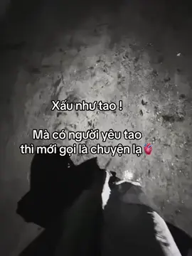 Xấu như tao ! Mà có người thích thì mới gọi là chuyện lạ🫀#stt_buon_tam_trang #fyp #sory #mất_em_rồi #xh 