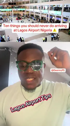#deenny95 #fyp #fpy #viralvideos #airportsecurity Ten things you should never do arriving at Lagos Airport 