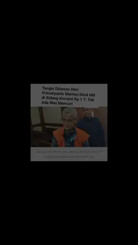 wajah koruptor . Mantan Direktur Utama PT Insight Investment Management (PT IIM), Ekiawan Heri Primaryanto, menangis di sidang kasus korupsi dugaan investasi fiktif pada PT Taspen yang merugikan negara Rp 1 triliun. Ekiawan mengaku tak ada niat mencuri. #korupsi #wajahkorup #viral #fyp 