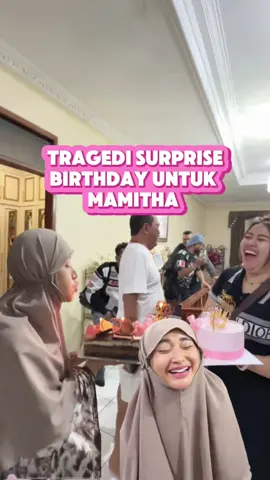 tragedi surprise🤣  #mamihsinta #papihaw #birthdaymamitha 