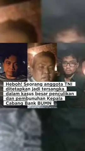 Anggota TNI ditetapkan jadi tersangka kasus penculikan dan pembunuhan Kacab Bank BUMN. Publik menanti transparansi dan keadilan. @Magang Bisnis Digital  #KasusTNI #BeritaHariIni #BankBUMN #ViralNews #Trending
