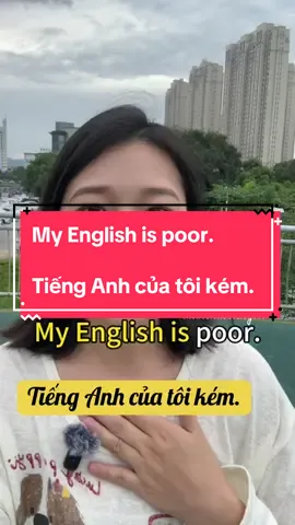 My English is poor. Tiếng Anh của tôi kém. #xinchaotienganh #tienganh #english #tienganhgiaotiep 