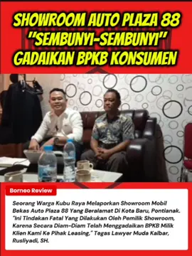 Kecurangan Dilakukan Pihak Showroom Mobil Auto Plaza 88 Pontianak  #viral #tiktok #fyp #kalbar #pontianak 