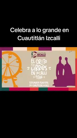 Ven a Celebrar las Fiestas Patrias en la explanada de Palacio Municipal de #CuautitlanIzcalli 