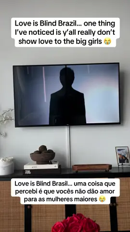 Love is Blind Brazil… one thing I’ve noticed is y’all really don’t show love to the big girls 😭  - Love is Blind Brasil… uma coisa que percebi é que vocês não dão amor para as mulheres maiores 😭 #loveisblindbrazil #loveisblind #loveisblindnetflix #brazil🇧🇷 