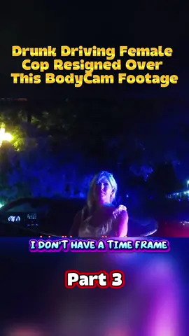 Drunk Driving Female Cop Resigned Over This BodyCam Footage part3 #viralvideo #policeofficer #cops #foryou