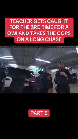 TEACHER GETS CAUGHT FOR THE 3RD TIME FOR A OWI AND TAKES THE COPS ON A LONG CHASE PART 3 #copsoftiktok #cops #copsontiktok #myvideo #educationalpurposes 