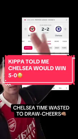 #stitch with @Young Kippa 5-0 WIN KIPPA TOLD ME😳 #carvalho #chelsea #brentford #colepalmer #madueke  #arsenal #arsenalfc #futbol #futbol⚽️ #footballdebate #football #Soccer #footballfunny #footballbanter #footballcomedy #footballtiktok #soccertiktok #boodsbants #boodbants #manutd  #liverpool #liverpoolfc #spurs #futboltiktok 