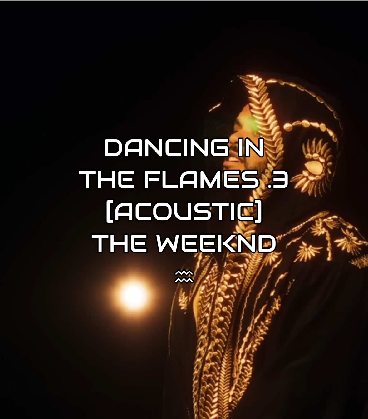 DANCING IN THE FLAMES .3 [ACOUSTIC] THE WEEKND ♒︎ / aquarius #theweeknd #music 