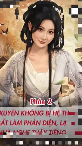 Xuyên không bị hệ thống bắt làm phản diện lại bị cả nhà nghe thấy tiếng lòng-p2 #xuhuong #thichreview046 #xuyenkhonglamphandienbicanhanghetienglong 