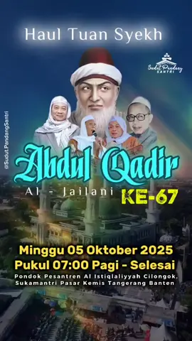 Haul Akbar Shultonul Aulia Tuan Syekh Abdul Qadir Al Jailani ke 67 pondok pesantren Al Istiqlaliyyah Cilongok Tangerang Banten. Minggu 05 Oktober 2025. Pukul : 07:00 pagi - selesai  Sampai jumpa di Bumi Cilongok. #haulcilongok #syekhabdulqodiraljaelani #abuyauciturtusi #abahucicilongok #abahentohcilongok 