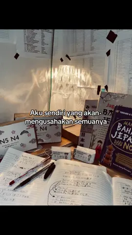 Aku sendiri yang akan mengusahakan semuanya. Belajar itu nggak gampang, tapi hasilnya pasti sepadan.” 💪📖 ##BelajarBahasaJepang #CatatanEstetik #MotivasiBelajar #StudyVibes #FYPシ