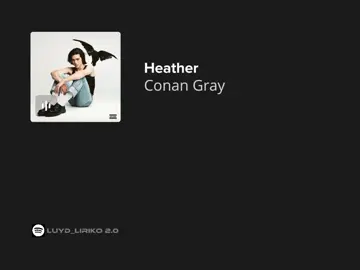heather // conan gray #conangray #heather #lyrics #fyp 