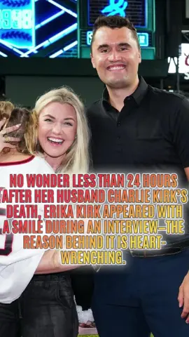 No wonder less than 24 hours after her husband Charlie Kirk’s death, Erika Kirk appeared with a smile during an interview—the reason behind it is heart-wrenching.#America #usa #fyp #celebrity #foryou #losangeles #newyork #CharlieKirk 