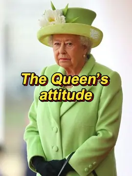 The Queen’s attitude.#fyp #celebrity #royal #queenelizabeth #princessdiana #meghanmarkle #princesskate 