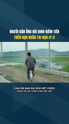 Người Đàn Ông Rải Đinh Kiếm Tiền Trên Nạn Nhân Tai Nạn ( P.1 ) #reviewphim #phimhaymoingay #xh #phimhay #fyp 