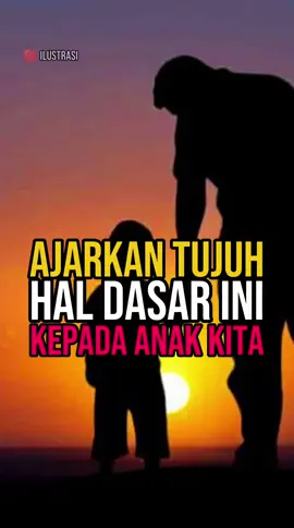 Ajarkan 7 hal dasar ini kepada anak kita ‼️ #kisahislami #motivasi #katabijak 