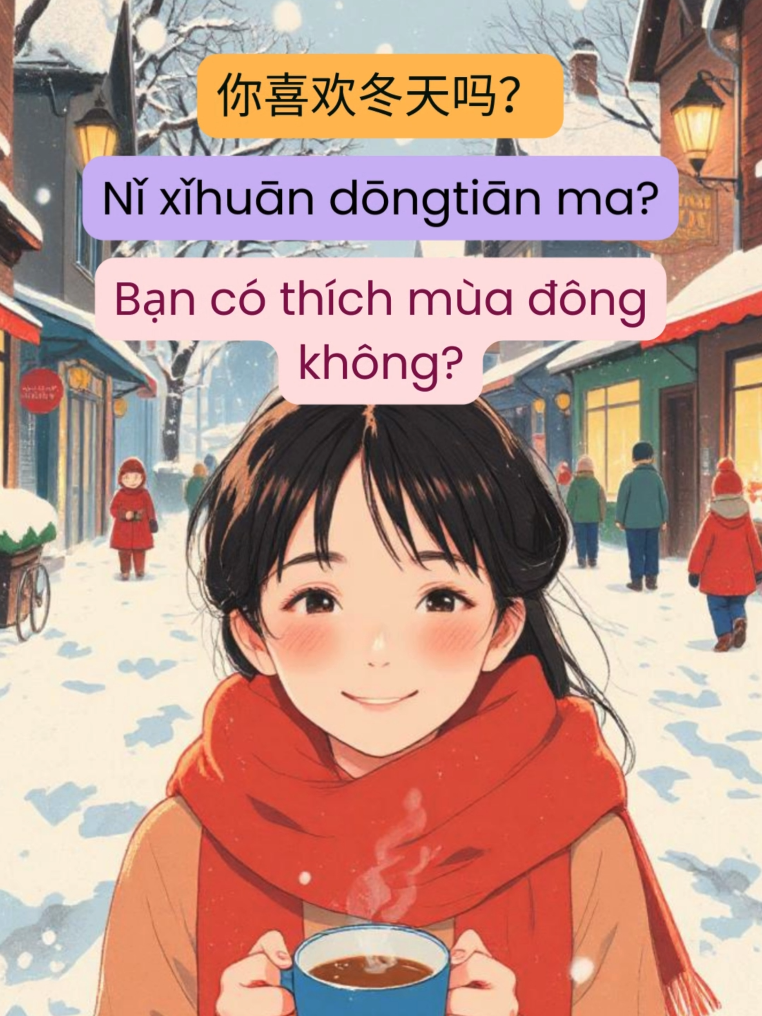 冬天来了，你会想起什么？ Dōngtiān lái le, nǐ huì xiǎngqǐ shénme? Mùa đông đến, bạn sẽ nhớ đến điều gì? ☕️🧣