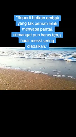 “Seperti butiran ombak yang tak pernah lelah menyapa pantai, semangat pun harus terus hadir meski sering diabaikan.” #ai #pantai #jangkauanluastiktok 