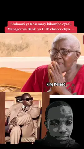 Emboozi ya Rosemary kibombo eyaali manger wa bank ya UCB#kampala_tiktokers #kingMosaad 