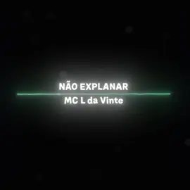 Não explanar - MC L da Vinte | Edit: @c!ara | #fyp #editaudio #audioforedits #edits #funk 