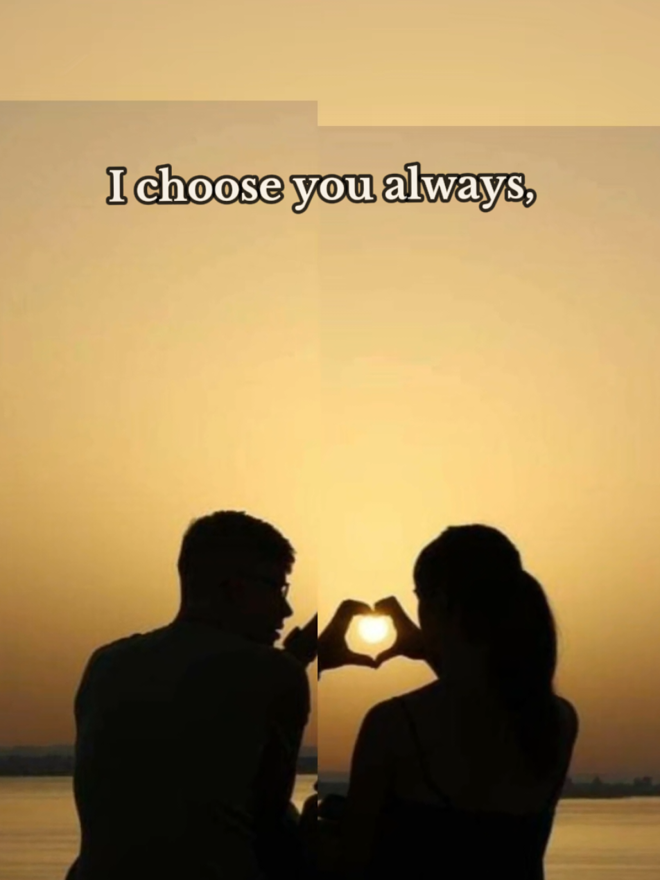 I choose you always ❤️ 💕  #loveqoutes #vibewithname #foryoupage #gf #bf 