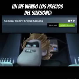El precio del Silksong #meme #silksong #hollowknight #losincreibles 