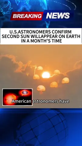 U.S.Astronomers confirm second sun will appear on Earth in a month’s time #news #fyp #foryou #tiktok #fypシ 
