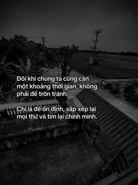 Đôi khi chúng ta cũng cần một khoảng thời gian, không phải để trốn tránh. Chỉ là để ổn định, sắp xếp lại mọi thứ và tìm lại chính mình. #fyp #tamtrang #sory #abcxyz #hoanganh29012003 