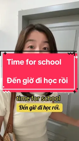 Time for school - Đến giờ đi học rồi #xinchaotienganh #english #tienganh #tienganhgiaotiep #tienganhchonguoimatgoc 