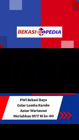 PWI Bekasi Raya Gelar Lomba Karoke Antar Wartawan Meriahkan HUT RI ke-80. Cekidot Serrrrr...