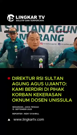 DIREKTUR RSI SULTAN AGUNG AGUS UJIANTO: KAMI BERDIRI DI PIHAK KORBAN KEKERASAN OKNUM DOSEN UNISSULA Semarang, 15 September 2025 – Rumah Sakit Islam (RSI) Sultan Agung Semarang akhirnya angkat bicara terkait kasus dugaan kekerasan yang dilakukan oleh oknum dosen Fakultas Hukum Universitas Islam Sultan Agung (Unissula), Muhammad Dias Saktiawan, terhadap tenaga medis RSI Sultan Agung. Dalam sebuah video yang sempat viral di media sosial, terlihat pelaku melontarkan umpatan dan ancaman kepada petugas medis saat berada di rumah sakit. Kejadian tersebut mendapat perhatian luas dari masyarakat, khususnya warganet, dan menimbulkan berbagai reaksi. Direktur RSI Sultan Agung, Agus Ujianto, dalam pernyataan resminya menegaskan bahwa pihak rumah sakit berdiri di pihak korban dan telah membentuk tim advokasi untuk memberikan pendampingan hukum terhadap tenaga medis yang menjadi korban. “Kami telah memfasilitasi pertemuan antara tenaga medis, pasien, perwakilan IDI Jateng dan IDI Kota Semarang, serta pihak fakultas hukum dan kedokteran Unissula untuk mencari solusi internal. Namun, jika proses hukum tetap dilanjutkan, kami menghormati dan mendukungnya,