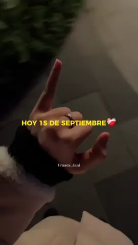 HOY 15 DE SEPTIEMBRE DEDICA ATU PERSONA FAVORITA#parejas #dedica #parejasdetiktok #frasesromanticas #15deseptiembre 